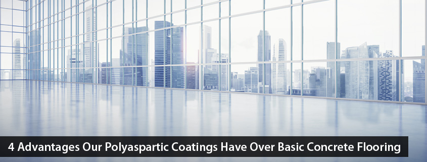 4 Advantages Our Polyaspartic Coatings Have Over Basic Concrete Flooring