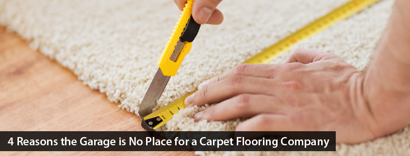 4 Reasons the Garage is No Place for a Carpet Flooring Company