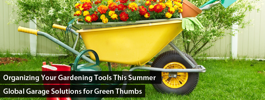 Organizing Your Gardening Tools This Summer: Global Garage Solutions for Green Thumbs